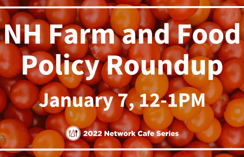 NHFA Network Cafe January 2022 NH Farm and Food Policy Roundup