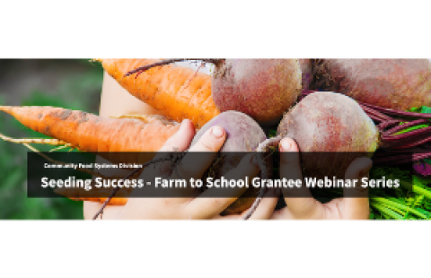 Seeding Success - Farm to School Grantee Webinar Series