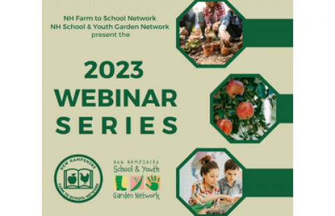 NH Farm to School and the NH School & Youth Garden networks 2023 webinar series